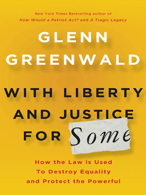 Title details for With Liberty and Justice for Some by Glenn Greenwald - Wait list